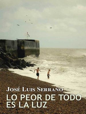 cover image of Lo peor de todo es la luz